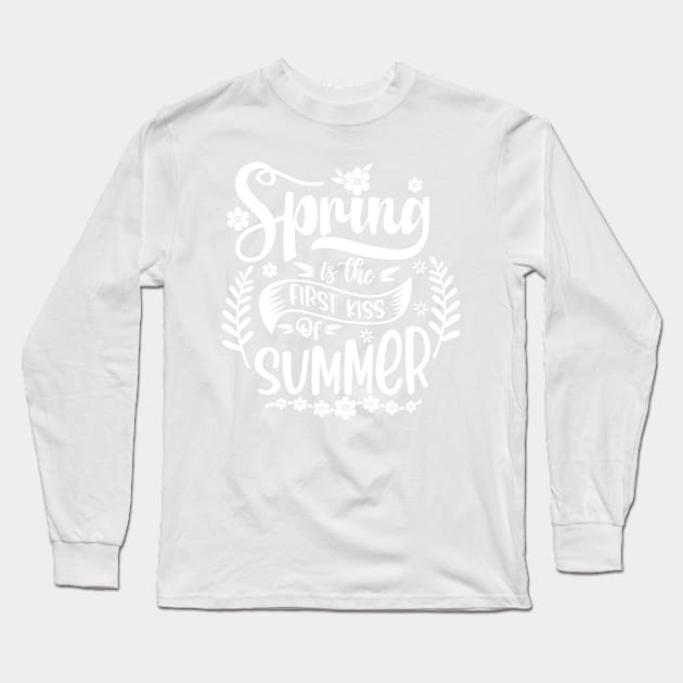 Spring is the FIRST KISS of SUMMER Long Sleeve T-Shirt by Culam Life